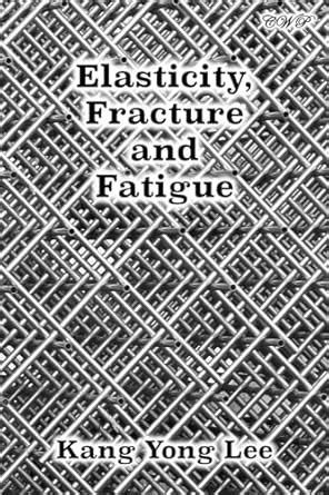 Buy Elasticity, Fracture and Fatigue (Materials Science) Book Online at ...