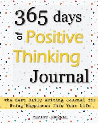365 Days of Positive Thinking Journal (Happiness Essential Mindfulness ...