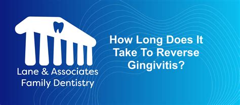 How Long Does it Take to Reverse Gingivitis? - Lane & Associates