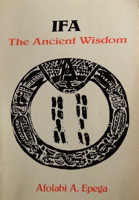 Ifa: The Ancient Wisdom : Epega, Afolabi A.: Amazon.in: Books
