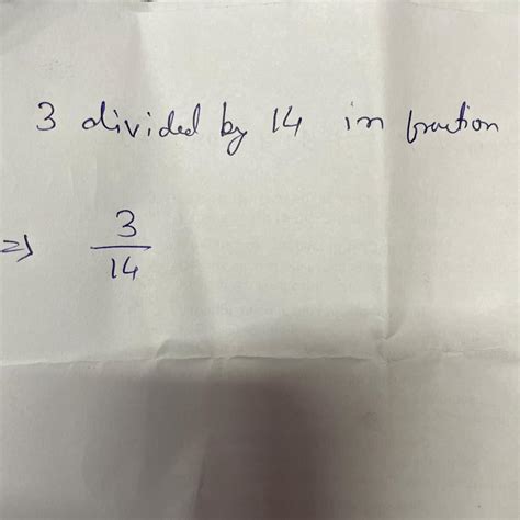 3 divide by 14 in a fraction - Brainly.in