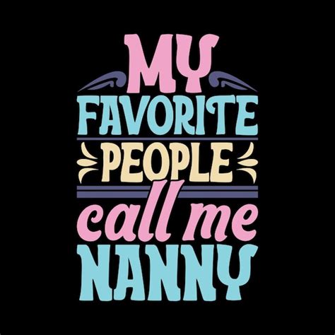 Premium Vector | My favorite people call me nanny typography tee retro ...