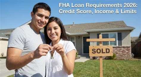 FHA Loan Requirements 2026: Credit Score, Income & Limits - Earning Adviser