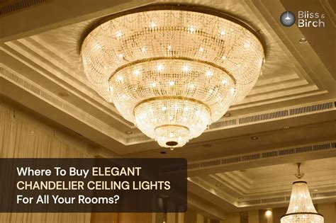 Where To Buy Elegant Chandelier Ceiling Lights For All Your Rooms ...
