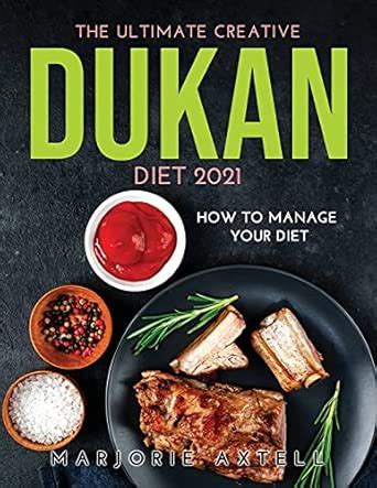 Buy The Ultimate Creative Dukan Diet 2021: How to Manage Your Diet Book ...