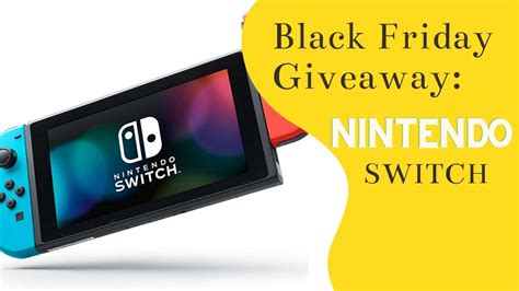 Black Friday Week Giveaway #2: Nintendo Switch Console (1 winner ...
