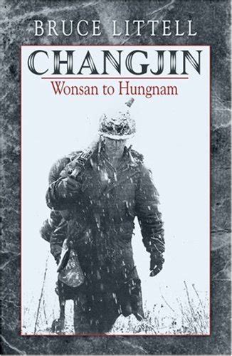 Changjin: Wonsan to Hungnam : Littell, Bruce: Amazon.in: Books