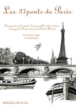 Les 37 ponts de Paris: Promenade sur les ponts, les passerelles et les ...