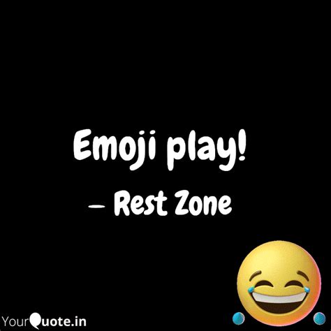 Emoji play! | Quotes & Writings by Rest Zone | YourQuote