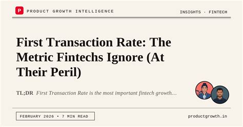 First Transaction Rate: The Metric Fintechs Ignore (At Their Peril)