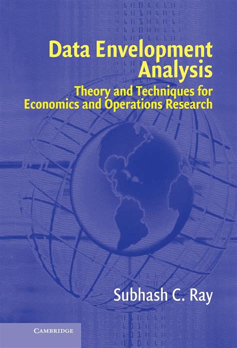 Data Envelopment Analysis: Theory and Techniques for Economics and ...