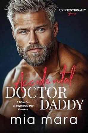 Accidental Doctor Daddy: A Silver Fox Ex-Boyfriend's Dad Romance ...