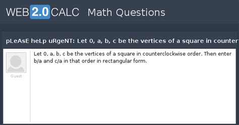 View question - pLeAsE heLp uRgeNT: Let 0, a, b, c be the vertices of a ...