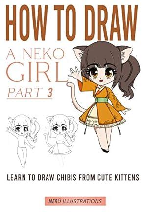HOW TO DRAW A NEKO GIRL: LEARN TO DRAW CHIBIS FROM CUTE KITTENS PART 3 ...