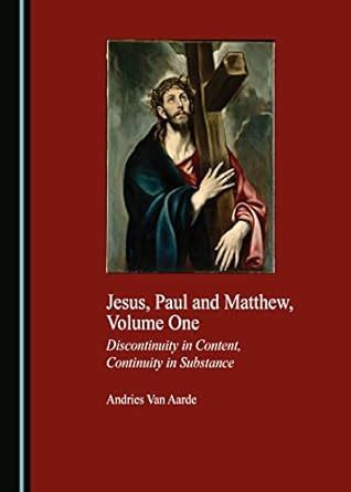 Buy Jesus, Paul and Matthew, Volume One: Discontinuity in Content ...