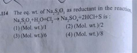 114 The eq. wt. of Na2 S2 O3 as reductant in the reaction, Na2 S2 O3