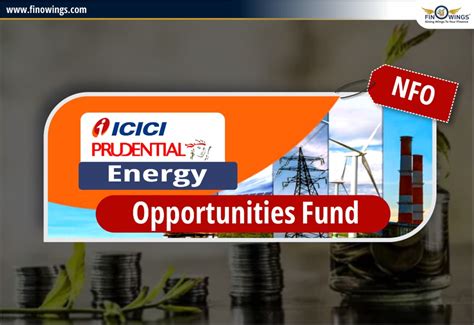ICICI Prudential Energy Opportunities Fund NFO: Review & NAV