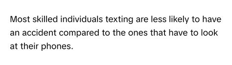 Solved: Most skilled individuals texting are less likely to have an ...
