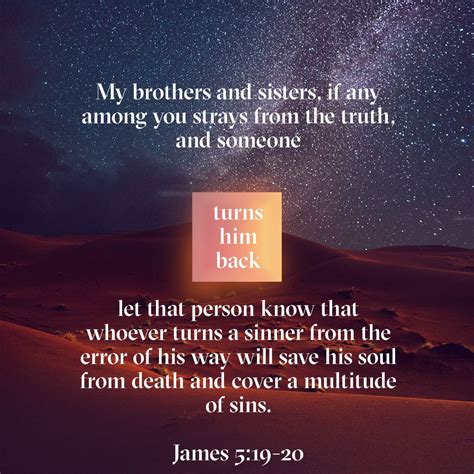 James 5:19-20 My brothers and sisters, if any among you strays from the ...