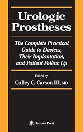 Buy UROLOGIC PROSTHESES: THE COMPLETE PRACTICAL GUIDE TO DEVICES, THEIR ...