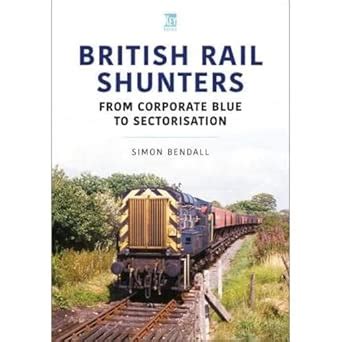 Buy British Rail Shunters: From Corporate Blue to Sectorisation ...
