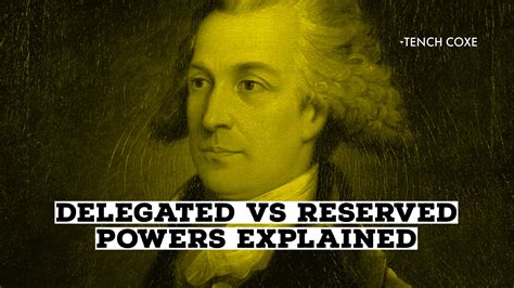 Federalism and the 10th Amendment: Tench Coxe Explains Delegated and ...