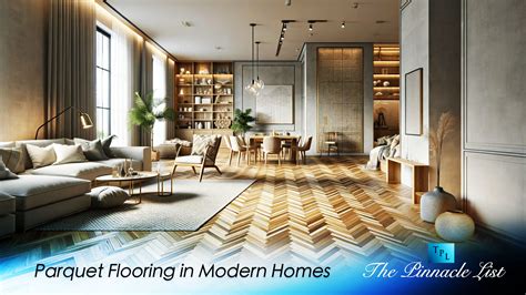 Parquet Flooring in Modern Homes – The Pinnacle List