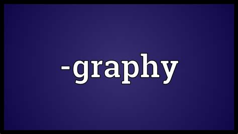 -graphy Meaning - YouTube