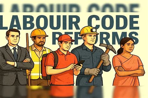 New Labour Codes simplify, streamline India's labour laws