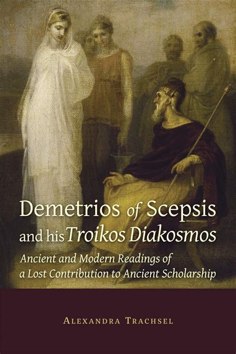 Buy Demetrios of Scepsis and His Troikos Diakosmos – Ancient and Modern ...