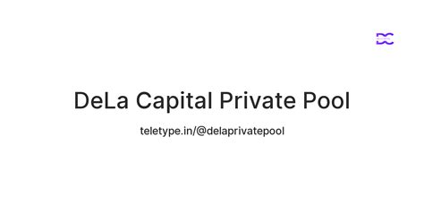 DeLa Capital Private Pool — Teletype