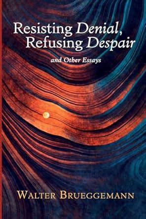 Buy Resisting Denial, Refusing Despair: And Other Essays Book Online at ...