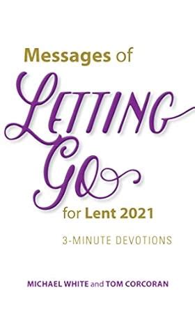 Buy Messages of Letting Go for Lent 2021: 3-minute Devotions Book ...