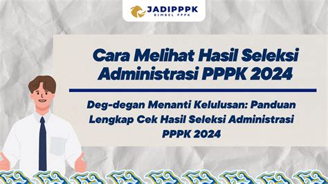 Pengumuman Hasil Seleksi Administrasi PPPK: Panduan Lengkap dan Informasi Terbaru