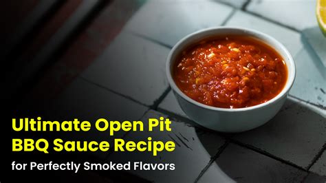 Ultimate Open Pit BBQ Sauce Recipe for Perfectly Smoked Flavors ...