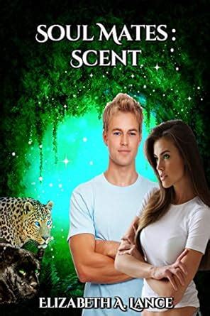 Soul Mates: Scent (Soul Mates #1): A Paranormal Romance eBook : Lance ...