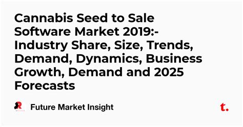 Cannabis Seed to Sale Software Market 2019:-Industry Share, Size ...