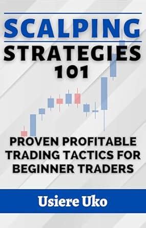Scalping Strategies 101: Proven Profitable Trading Tactics for Beginner ...