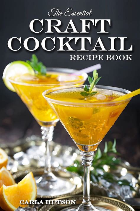 The Essential Craft Cocktail Recipe Book: The Art of Mixology Easy ...