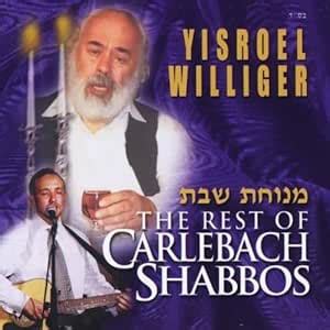 Menuchas Shabbos-The Rest of Carlebach Shabbos: Yisroel Williger ...