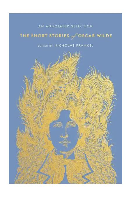 The Short Stories Of Oscar Wilde : An Annotated Selection - Books and You