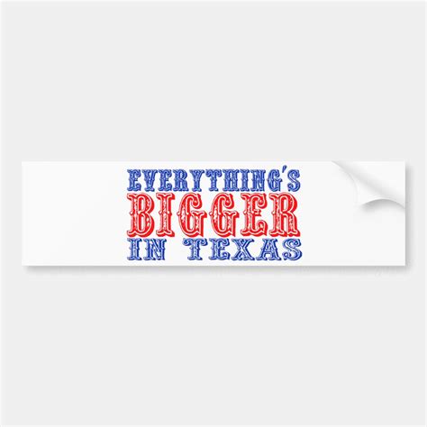 Everything's Bigger in Texas Bumper Sticker | Zazzle