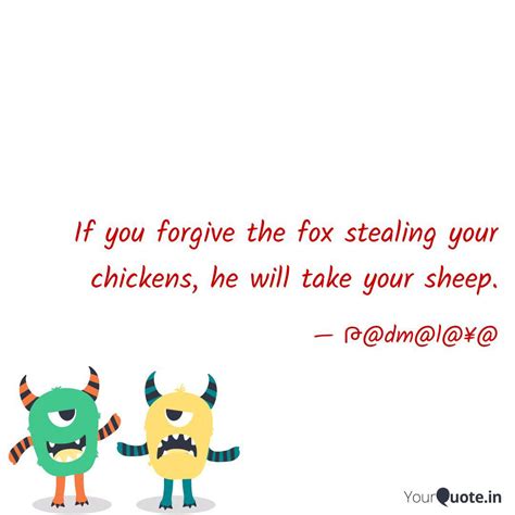 If you forgive the fox st... | Quotes & Writings by Pãdmãlãýã Jêňâ ...