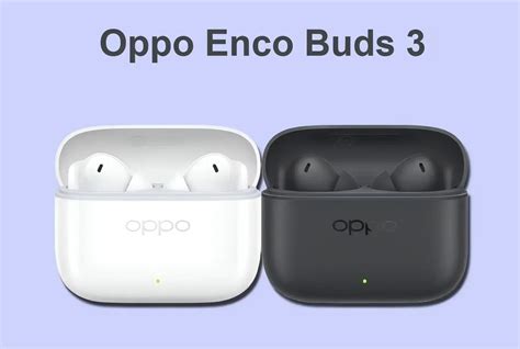 OPPO Enco Buds 3 Price & Specs – FoneZone.Com