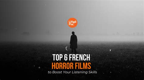 Top 6 French Horror Films to Boost Your Listening Skills