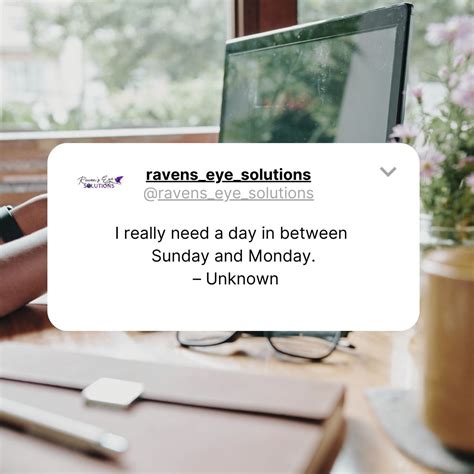 I really need a day in between Sunday and Monday. – Unknown | Raven's ...