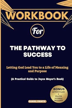 Workbook for The Pathway to Success: Letting God Lead You to a Life of ...