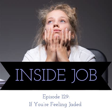Episode 129: If You're Feeling Jaded — Inside Job