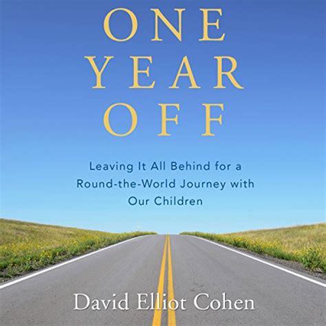 One Year Off: Leaving It All Behind for a Round-the-World Journey with ...
