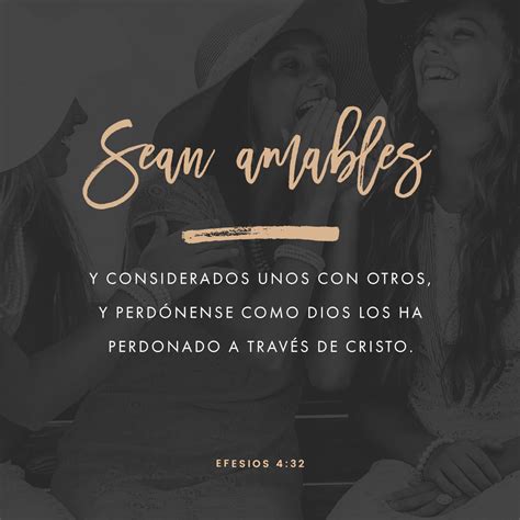 Efesios 4:32 Más bien, sean bondadosos y compasivos unos con otros, y ...